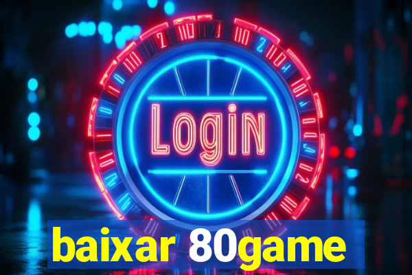 baixar 80game
